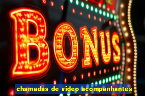 chamadas de video acompanhantes